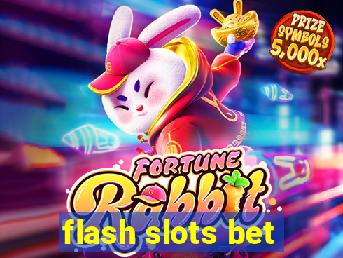 flash slots bet